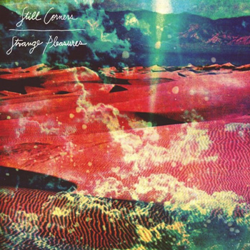 Still Corners Strange Pleasures